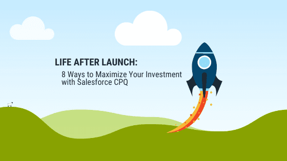 8 ways to maximize your investment with Salesforce CPQ