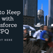 How to keep up with Salesforce CPQ