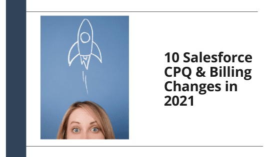 CPQ & Billing Changes in 2021