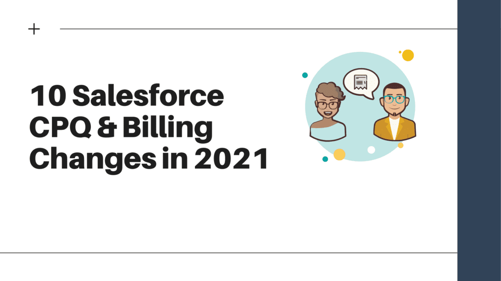 Salesforce CPQ and Billing Changes in 2021