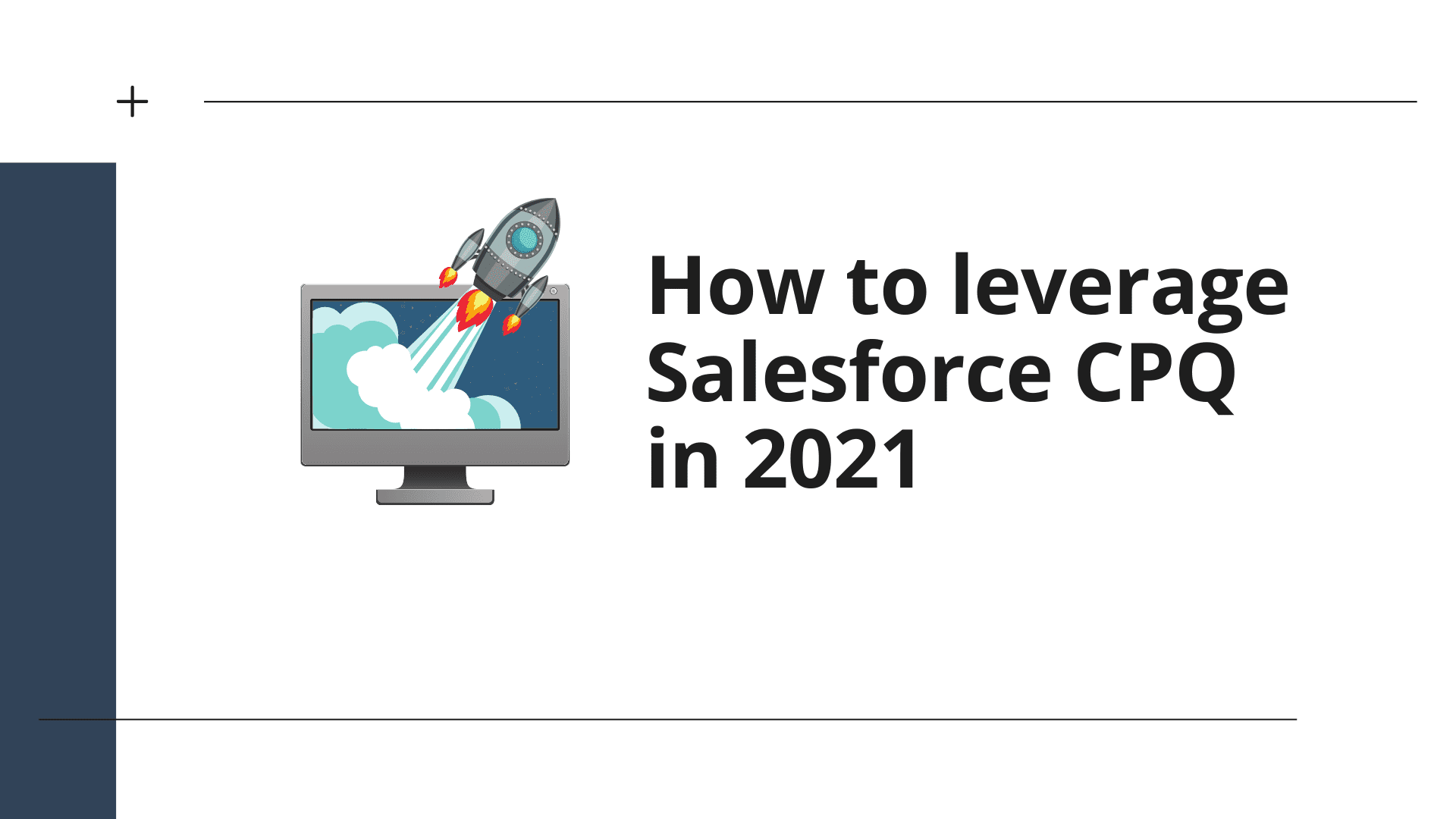 How to leverage Salesforce CPQ in 2021