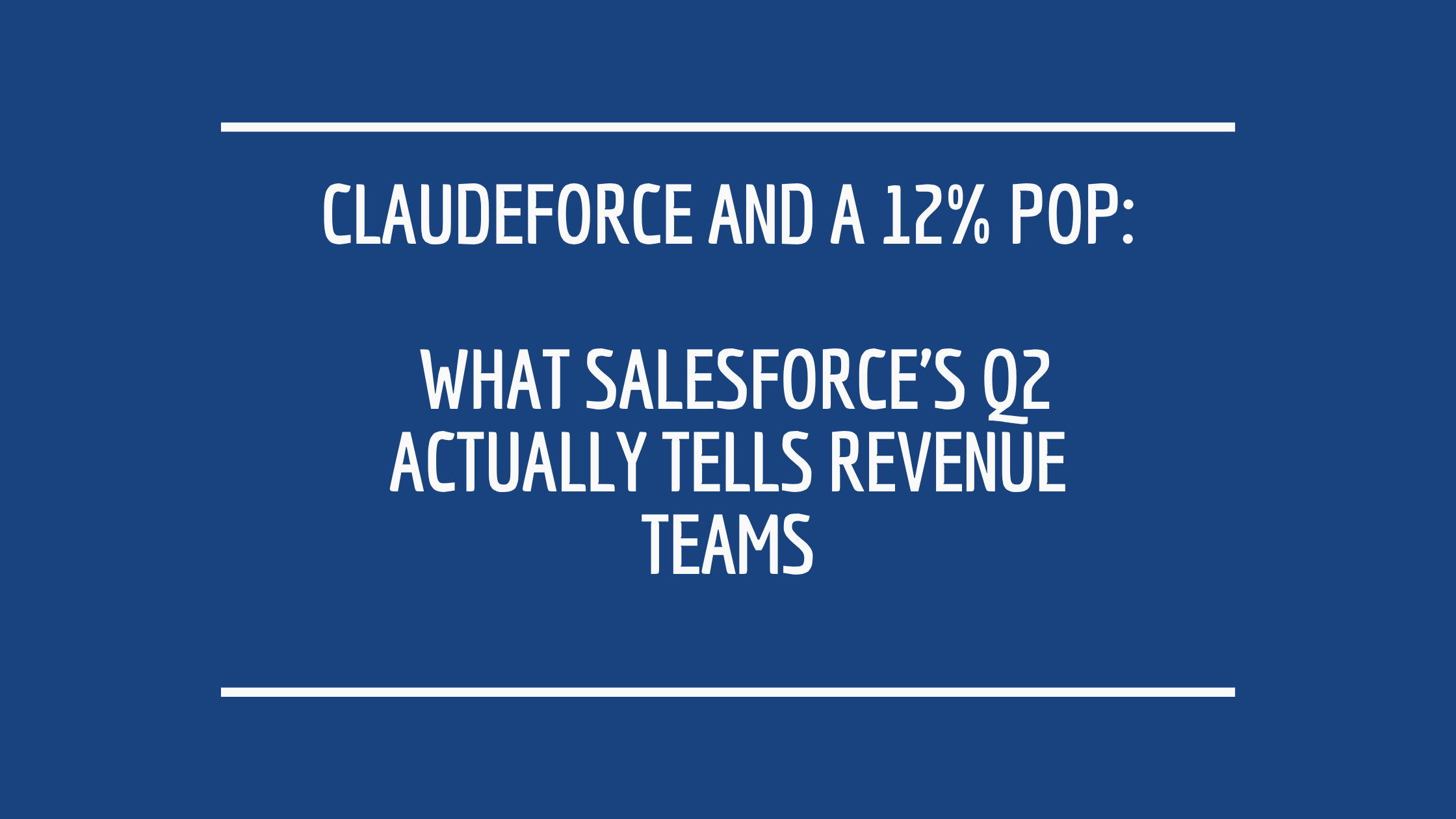 Claudeforce and a 12% Pop: What Salesforce's Q2 Actually Tells Revenue Teams