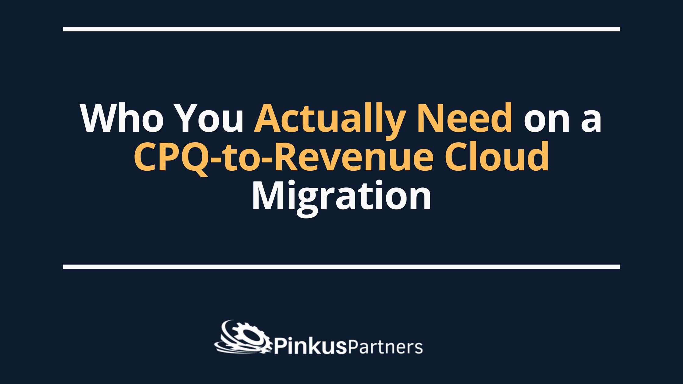 Who You Actually Need on a CPQ-to-Revenue Cloud Migration